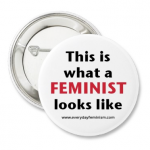'This is what a Feminist looks like' Button