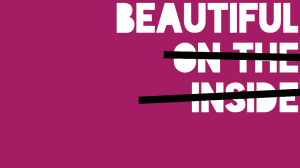 Against a magenta background, white letters spell out "Beautiful On the Inside," but "On the Inside" is crossed out with black lines