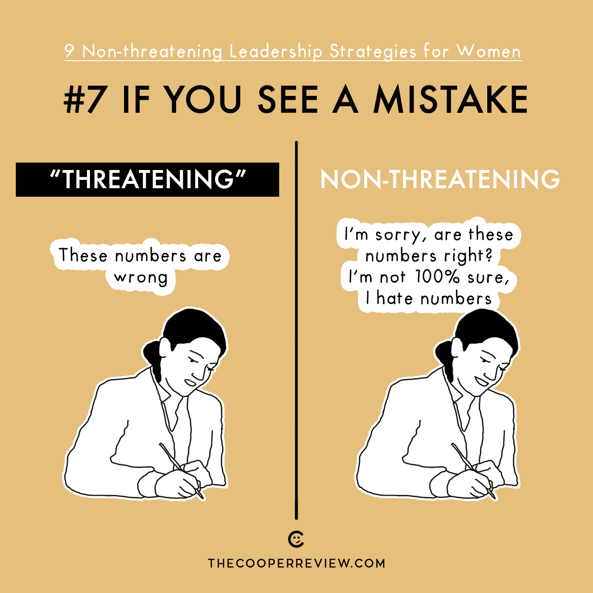 #7 If You See a Mistake. Threatening: These numbers are wrong. Non-threatening: I'm sorry, are these numbers right? I'm not 100% sure. I hate numbers.