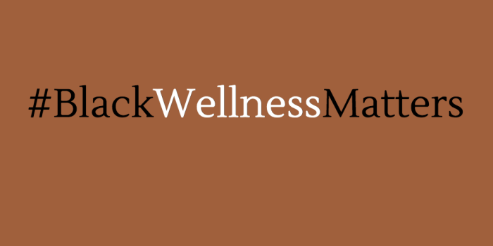 Against a brown background are the words "#BlackWellnessMatters"