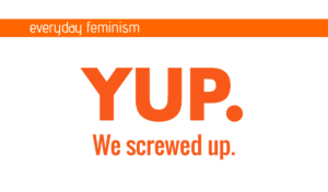 Orange letters on white background read "YUP. We screwed up."
